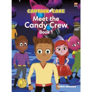 Captain Cake: Meet the Candy Crew by Chris Skinner