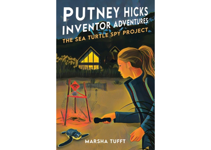 The Sea Turtle Spy Project: Putney Hicks Inventor Adventures–Book 4 by Marsha Tufft