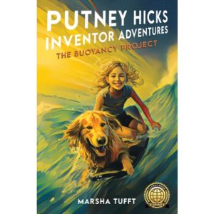 The Buoyancy Project: Putney Hicks Inventor Adventures–Book 2 by Marsha Tufft