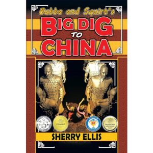 Bubba and Squirt's Big Dig to China by Sherry Ellis