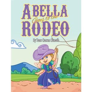 Abella Goes to the Rodeo by Zane Carson Carruth