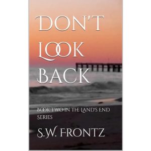 Don't Look Back (Book Two of the Land's End Series) by S.W. Frontz