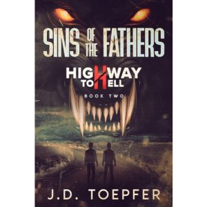Sins of the Fathers (Highway to Hell Series - Book 2) by JD Toepfer