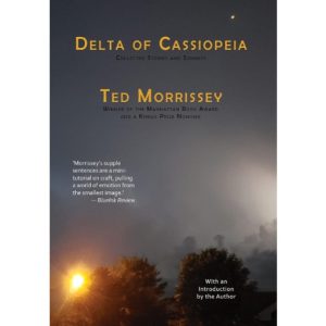 Delta of Cassiopeia: Collected Stories and Sonnets by Ted Morrissey