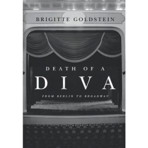 Death of a Diva-From Berlin to Broadway by Brigitte Goldstein