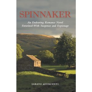 SPINNAKER An Endearing Romance Novel Entwined With Suspense and Espionage by Sabato diVincenti