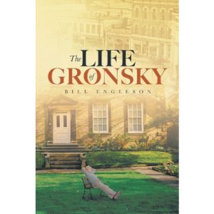 The Life of Gronsky by Bill Engleson