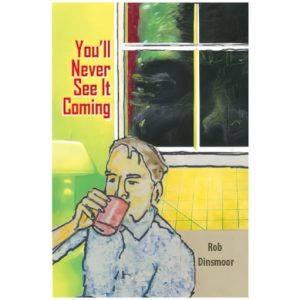 You'll Never See It Coming by Robert Dinsmoor