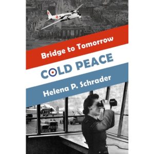 Cold Peace: A Novel of the Berlin Airlift by Helena P. Schrader