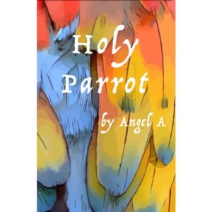 Holy Parrot by Angel A