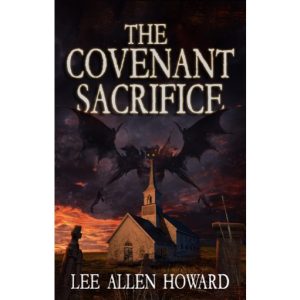 The Covenant Sacrifice by Lee Allen Howard