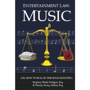 Entertainment Law: Music (Or How to Roll in the Rock Indsutry) by Stephen Nebgen