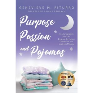 Purpose Passion and Pajamas: How to Transform Your Life, Embrace the Human Connection and Lead with Meaning by Genevieve Piturro